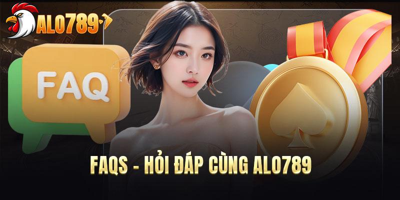 FAQs - Hỏi đáp cùng ALO789